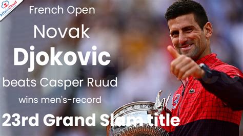 Novak Djokovic Won His 23rd Grand Slam Title At French Open 2023