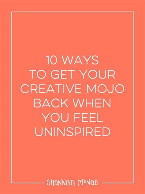 10 Ways To Get Your Creative Mojo Back When You Feel Uninspired