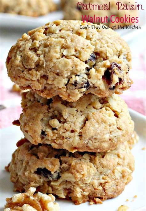 Oatmeal Raisin Walnut Cookies Cant Stay Out Of The Kitchen