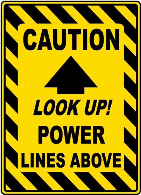 Caution Look Up Power Lines Sign Claim Your 10 Discount
