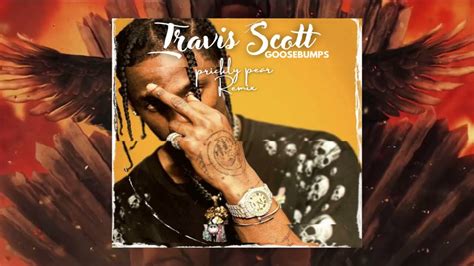 Travis Scott Goosebumps Ft Kendrick Lamar Remix Youtube