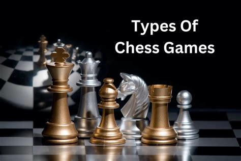 Exploring The Different Types Of Chess Games A Comprehensive Guide