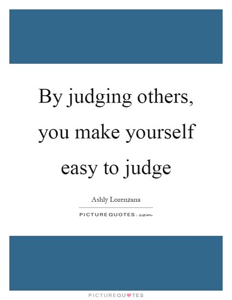 Judging Others Quotes & Sayings | Judging Others Picture Quotes