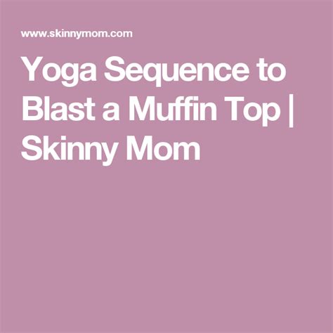 Yoga Sequence To Blast A Muffin Top Video With Images Yoga