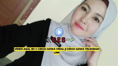Video Asal 18 Cikgu Azwa Viral Cikgu Azwa Telegram Link Ges