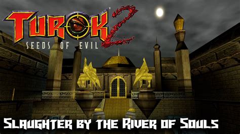 Turok 2 Seeds Of Evil PC Slaughter By The River Of Souls 100
