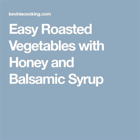 Easy Roasted Vegetables With Honey And Balsamic Syrup Easy Roasted