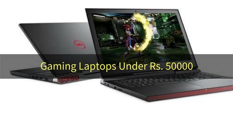 5 Best Gaming Laptops Under Rs 50000 In India 2020