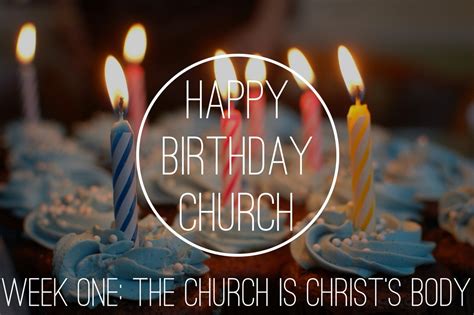 Church Birthday Party Week One The Church Is Christs Body — Christs