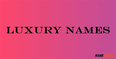 200 Luxury Names And Suggestions 2023 Name Guider