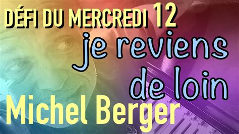 Je Reviens De Loin Michel Berger Défi Du Mercredi N°12 Youtube
