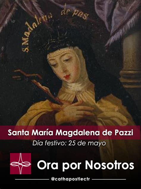 Santa María Magdalena De Pazzi — Catholic Apostolate Center Feast Days