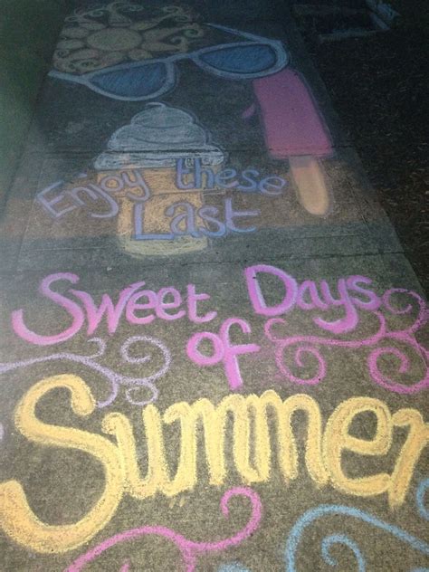 Enjoy These Last Sweet Days Of Summer Sidewalk Chalk Art Sidewalk