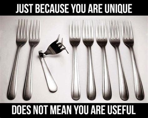 Just Because You Are Unique Doesnt Mean You Are Useful Picture Quotes