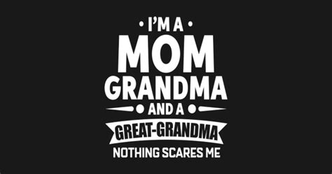Mom Grandma Great Grandma Nothing Scares Me T Shirt Fathersday2018