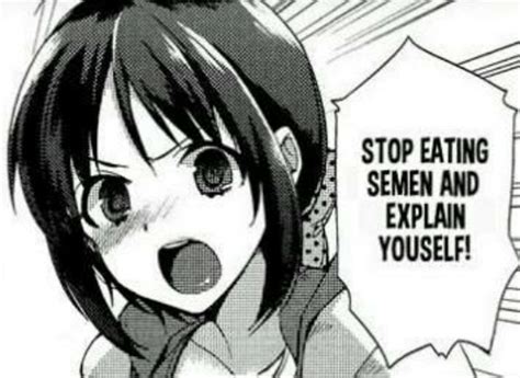 Stop Eating Semen And Explain Yourself Manga Anime Girl Meme