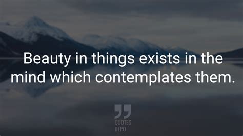 Quote By David Hume Beauty In Things Exists In The Mind Best David