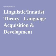 Linguistic/Innatist Theory - Language Acquisition & Development | Language acquisition, Language ...