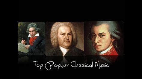 Top Popular Classical Music Compilation Beethoven Bach Mozart Youtube