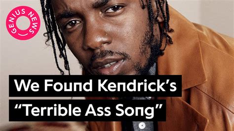 here s the “terrible ass song” kendrick lamar says he once made genius news youtube