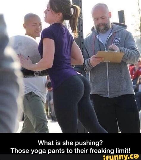 What Is She Pushing Those Yoga Pants To Their Freaking Limit IFunny