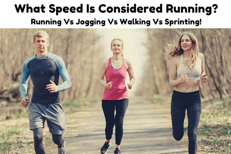 What Speed Is Considered Running Running Vs Jogging Vs Walking Vs