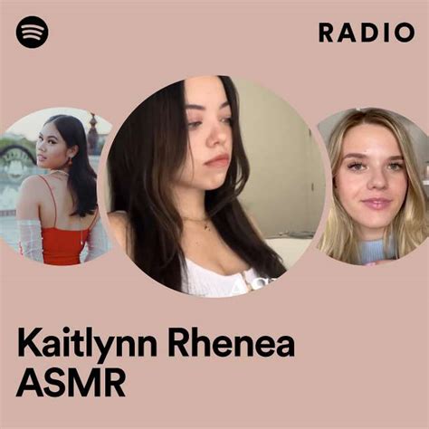 kaitlynn rhenea asmr radio playlist by spotify spotify
