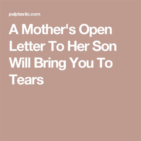 A Mothers Open Letter To Her Son Will Bring You To Tears Son