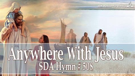 Anywhere With Jesus Sda Hymn 508 Youtube