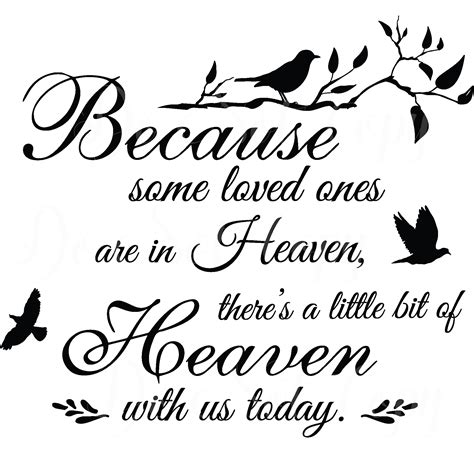 Because Some Loved Ones Are In Heaven There's A Little Bit of Heaven