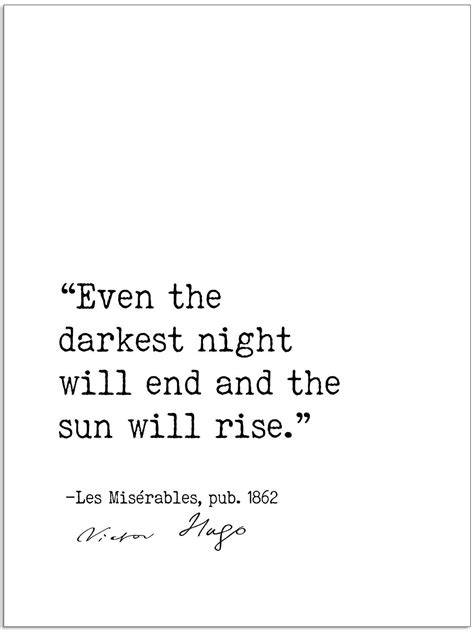 Even The Darkest Of Night Will End And The Sun Will Rise Les
