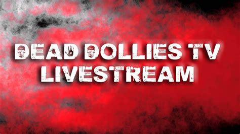 Dead Dollies Live Broadcast Jan 9 2018 Youtube