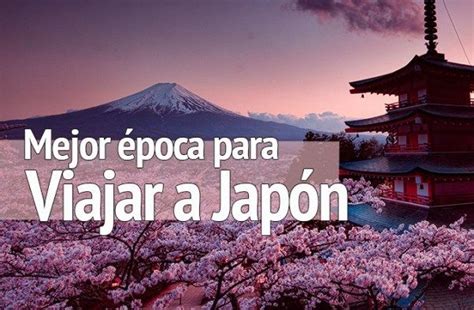 Mejor época Para Viajar A Japón Y Sus Ciudades Mochilero Viajando