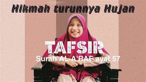 Dengan nama allah yang maha pengasih, maha penyayang. TAFSIR SURAH AL-A'RAF AYAT 57 (HIKMAH TURUNNYA HUJAN) oleh ...