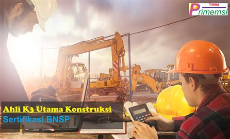 Training Ahli K3 Utama Konstruksi Bersertifikasi Bnsp