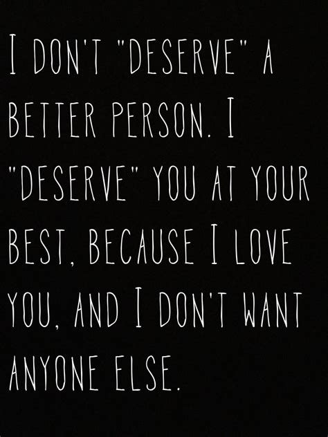 In Response To You Deserve Better Than Me Or You Can Do Better Than