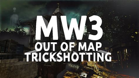 Mw3 Out Of Map Trickshotting 7 Village Youtube