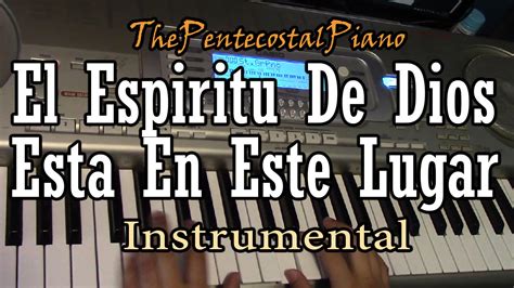 El Espiritu De Dios Esta En Este Lugar Piano Cover Instrumental Youtube