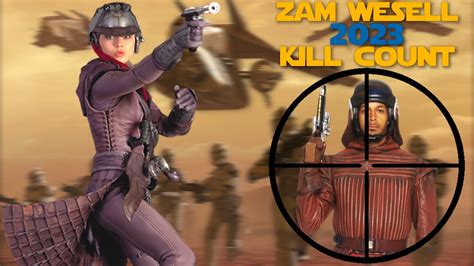 Star Wars Zam Wesell 2022 Kill Count Youtube