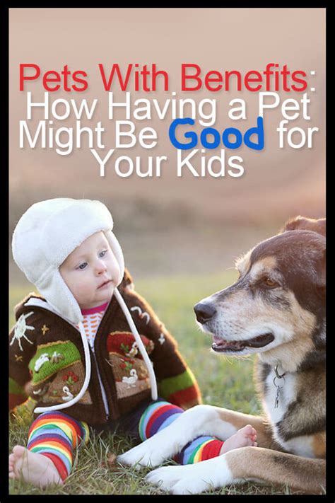Pets With Benefits How Having A Pet Might Be Good For Your Kids
