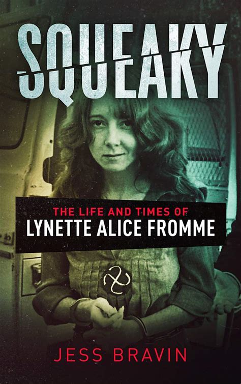 Squeaky The Life And Times Of Lynette Alice Fromme Ebook Bravin