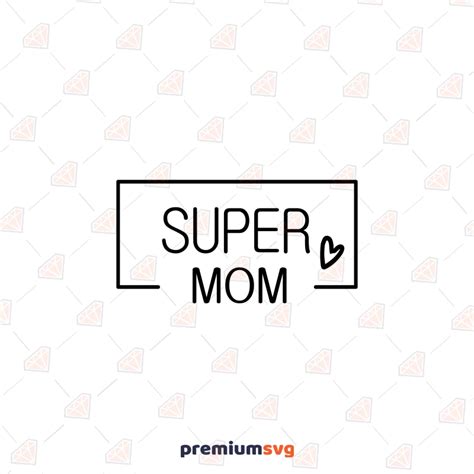 Super Mom Svg Cut File Mom Shirt Svg Premiumsvg