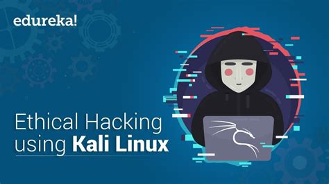 learn ethical hacking with kali linux ethical hacking tutorial kali linux tutorial edureka