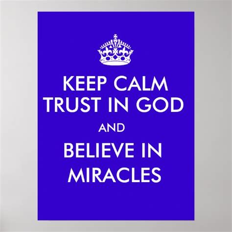 Keep Calm Trust In God Believe In Miracles Poster Zazzle
