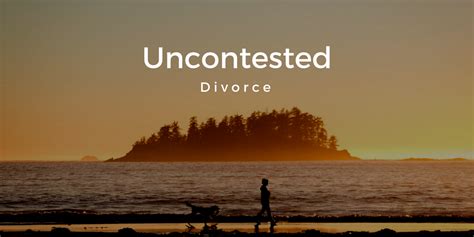 The is a process called the desk order divorce. Uncontested Divorce in Vancouver, B.C.