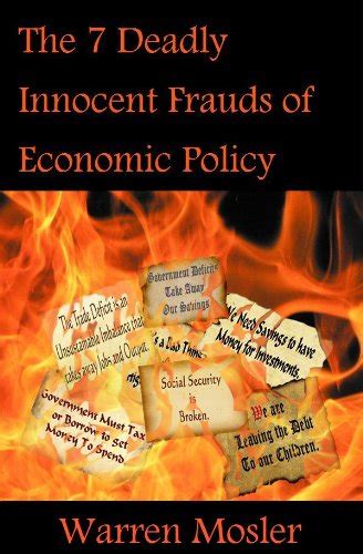 The 7 Deadly Innocent Frauds Of Economic Policy Warren Mosler