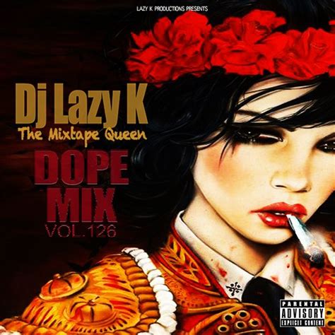 Dope Mix 126 Mixtape Hosted By Dj Lazy K