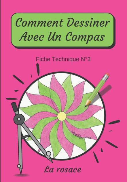 Comment Dessiner Avec Un Compas Fiche Technique N°3 La Rosace