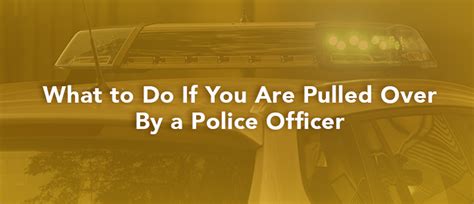 What To Do If You Are Pulled Over By Police Top Driver