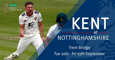 Match Preview Nottinghamshire Vs Kent Kent Cricket